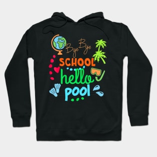 Funny Teacher, Summer Student, Bye Bye School Hello Pool Hoodie